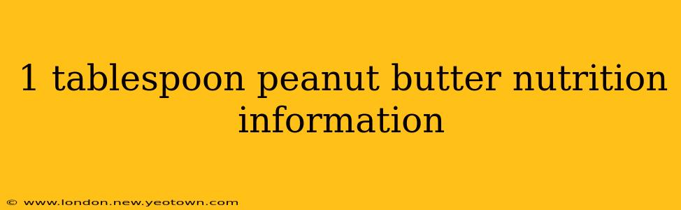 1 tablespoon peanut butter nutrition information