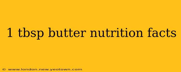 1 tbsp butter nutrition facts