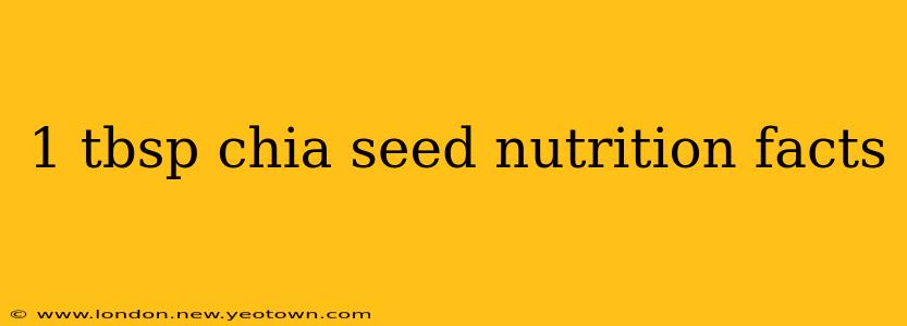 1 tbsp chia seed nutrition facts