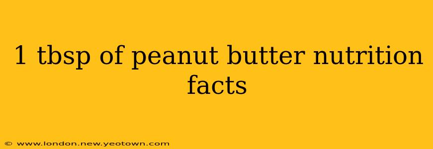 1 tbsp of peanut butter nutrition facts