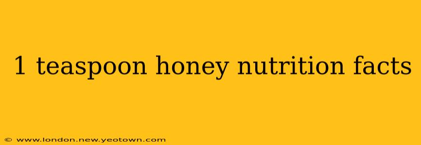 1 teaspoon honey nutrition facts