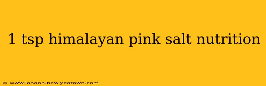 1 tsp himalayan pink salt nutrition