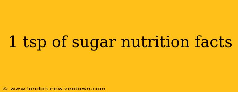 1 tsp of sugar nutrition facts