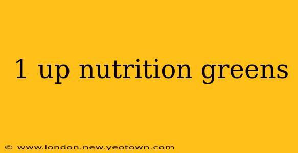 1 up nutrition greens