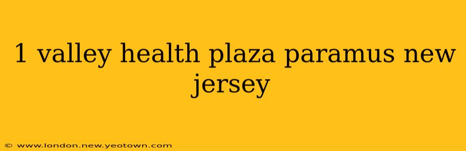 1 valley health plaza paramus new jersey