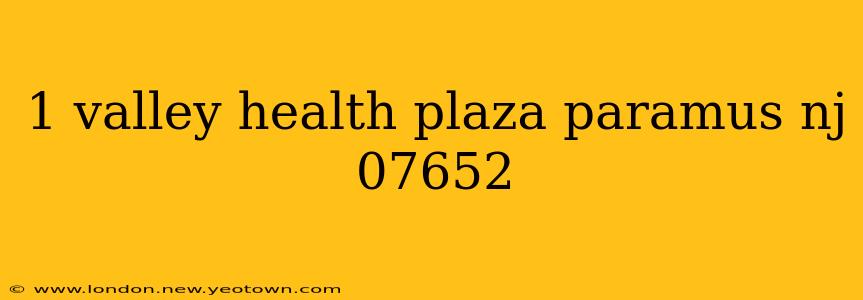 1 valley health plaza paramus nj 07652