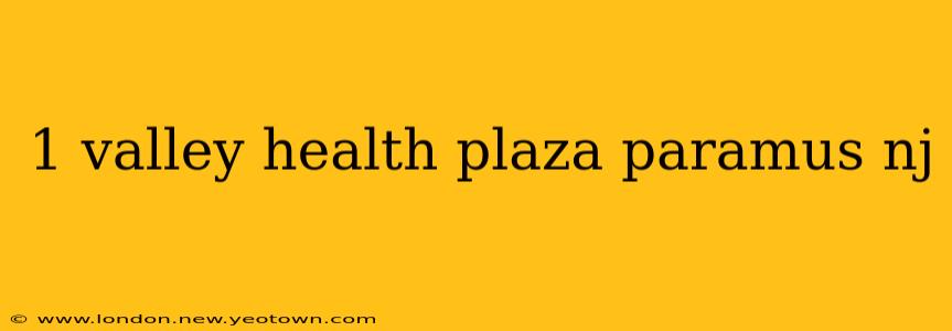 1 valley health plaza paramus nj