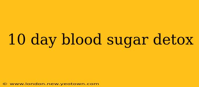 10 day blood sugar detox