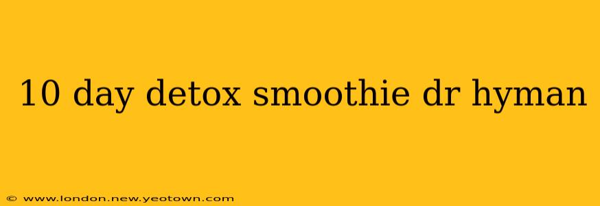10 day detox smoothie dr hyman
