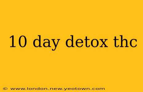 10 day detox thc