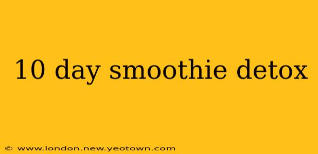 10 day smoothie detox