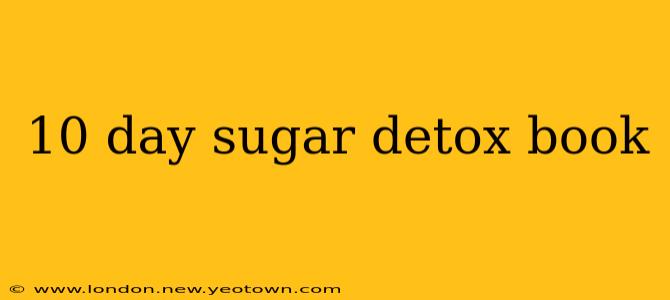 10 day sugar detox book