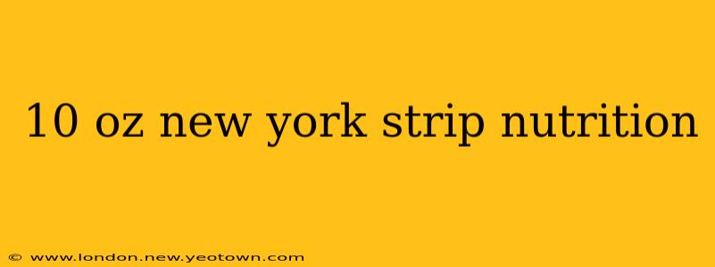 10 oz new york strip nutrition