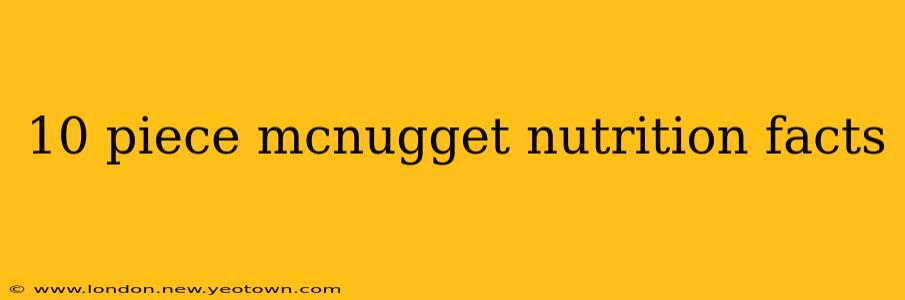 10 piece mcnugget nutrition facts