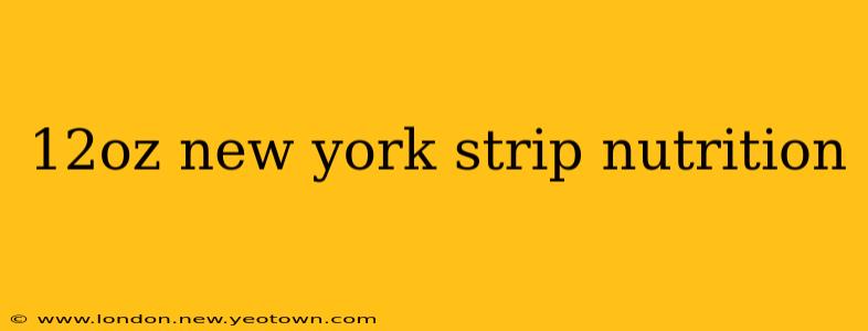 12oz new york strip nutrition
