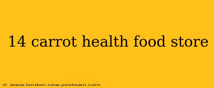 14 carrot health food store