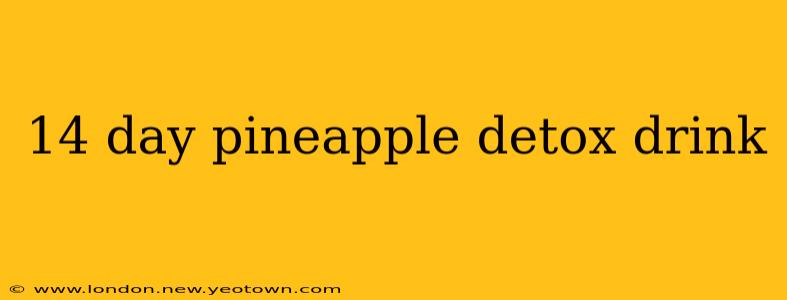 14 day pineapple detox drink