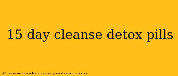 15 day cleanse detox pills