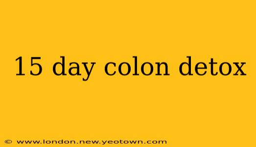 15 day colon detox