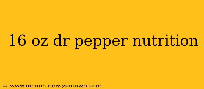 16 oz dr pepper nutrition