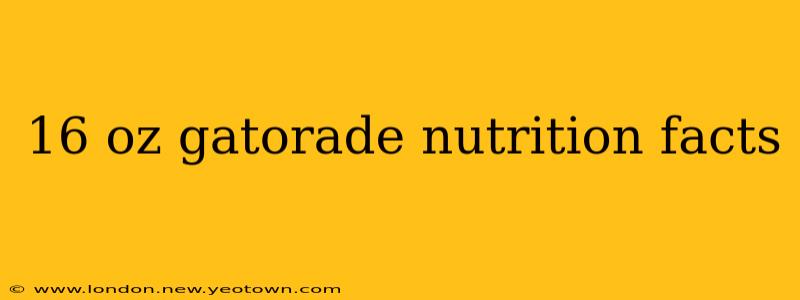16 oz gatorade nutrition facts