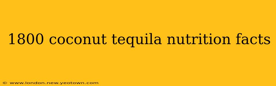 1800 coconut tequila nutrition facts