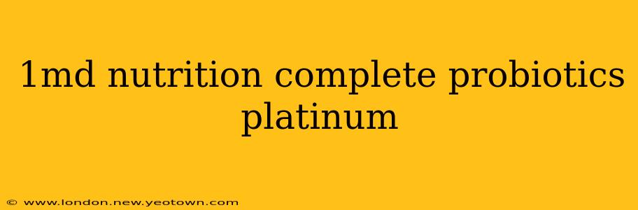 1md nutrition complete probiotics platinum