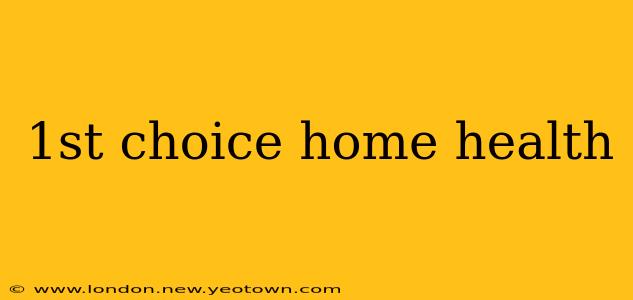 1st choice home health