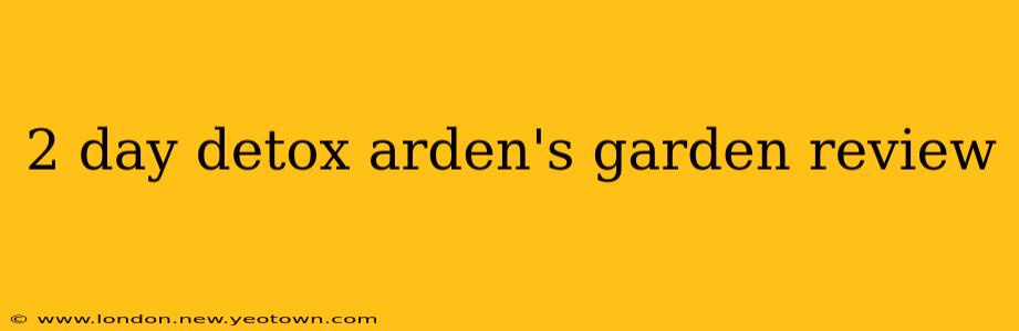 2 day detox arden's garden review