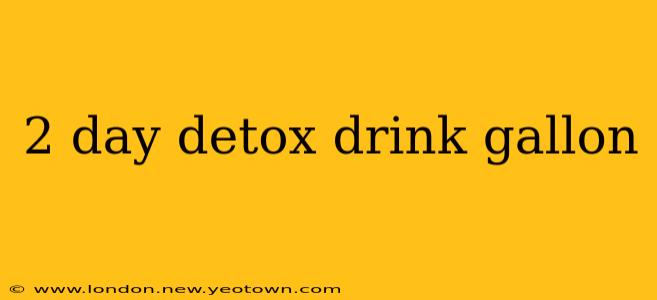 2 day detox drink gallon