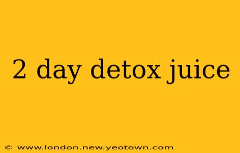 2 day detox juice