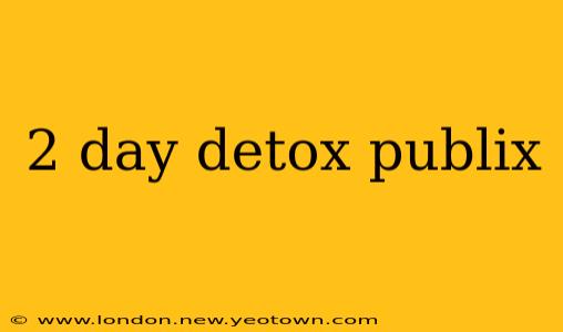 2 day detox publix