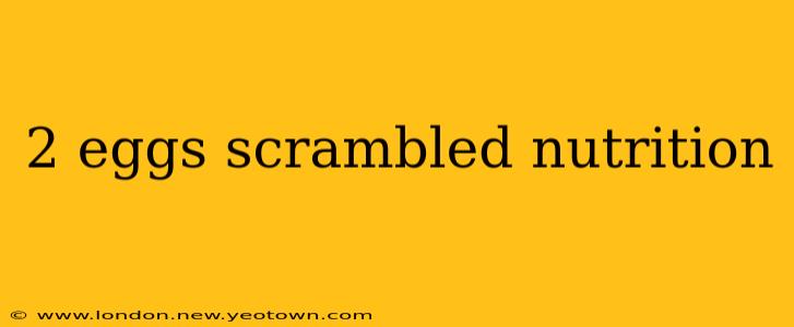 2 eggs scrambled nutrition