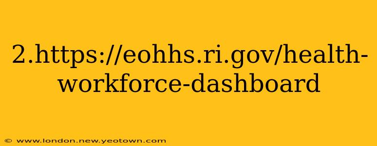 2.https://eohhs.ri.gov/health-workforce-dashboard