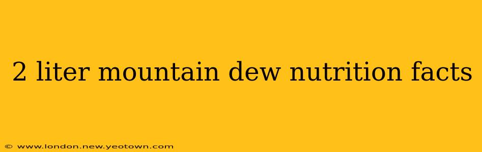 2 liter mountain dew nutrition facts
