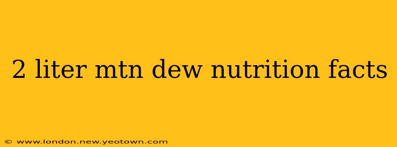 2 liter mtn dew nutrition facts