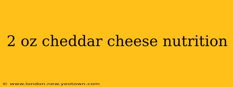 2 oz cheddar cheese nutrition