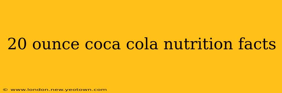 20 ounce coca cola nutrition facts