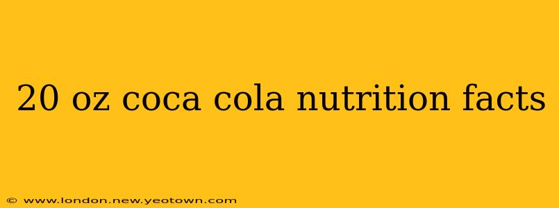 20 oz coca cola nutrition facts