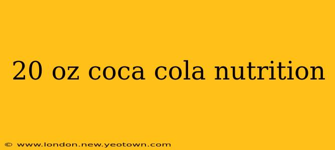 20 oz coca cola nutrition