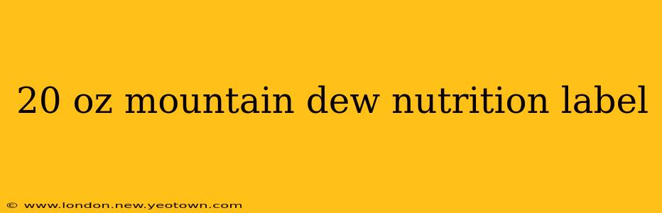 20 oz mountain dew nutrition label