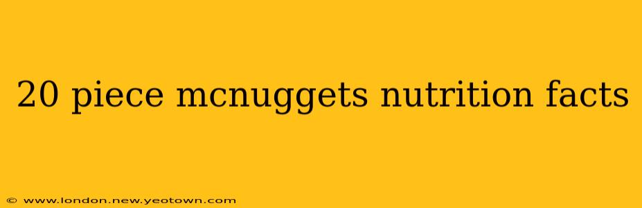 20 piece mcnuggets nutrition facts