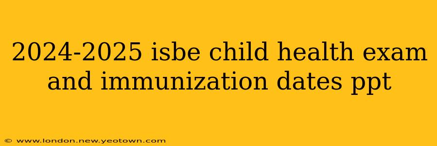 2024-2025 isbe child health exam and immunization dates ppt