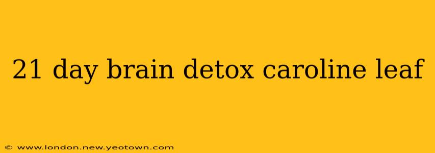 21 day brain detox caroline leaf