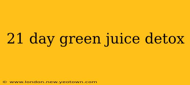 21 day green juice detox