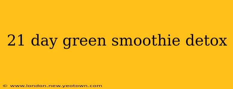 21 day green smoothie detox