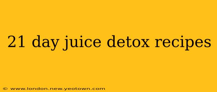 21 day juice detox recipes