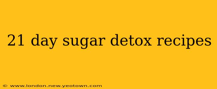 21 day sugar detox recipes