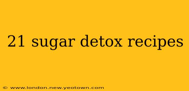 21 sugar detox recipes