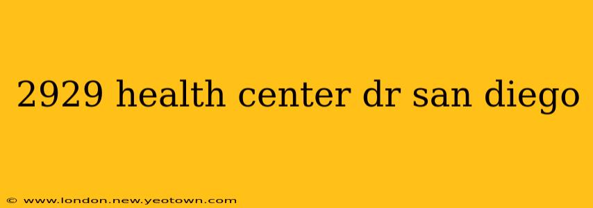 2929 health center dr san diego